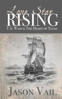 bokomslag Lone Star Rising: T.S. Wasp and the Heart of Texas