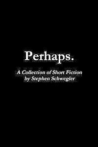 bokomslag Perhaps.: A Collection of Short Fiction