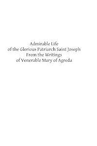 bokomslag Admirable Life of the Glorious Patriarch Saint Joseph: From the Writings of Venerable Mary of Agreda