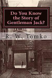 R. W. Tomko - Do You Know the Story of Gentleman Jack?: A factual fiction about the crimes and legend of Jack the Ripper., Häftad