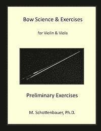 bokomslag Bow Science & Exercises for Violin & Viola Preliminary Exercises: Preliminary Exercises
