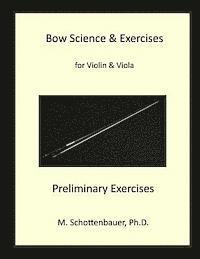 M. Schottenbauer - Bow Science & Exercises for Violin & Viola Preliminary Exercises: Preliminary Exercises, Häftad