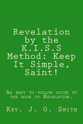 Revelation by the K.I.S.S Method: Keep It Simple, Saint! 1