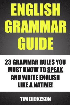 English Grammar Guide: 23 Grammar Rules You Must Know To Speak And Write Like A Native 1