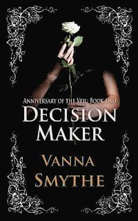 bokomslag Decision Maker (Anniversary of the Veil, Book Two)