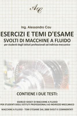 Esercizi e Temi d'esame svolti di Macchine a Fluido: per studenti degli Istituti Professionali ad indirizzo Meccanico 1