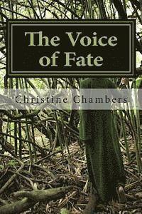 The Voice of Fate: The Voice of Fate: A poetic journey through mist and darkness with the result being a brilliant light.