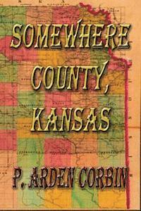 P. Arden Corbin - Somewhere County, Kansas, Häftad