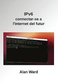 bokomslag IPv6: connectar-se a l'Internet del futur