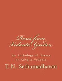 bokomslag Roses from Vedanta Garden: An Anthology of Essays on Advaita Vedanta