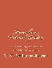 bokomslag Roses from Vedanta Garden: An Anthology of Essays on Advaita Vedanta