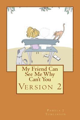 Pamela J. Tomlinson - My Friend Can See Me Why Can't You - Second Edition, Häftad