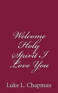 bokomslag Welcome Holy Spirit I Love You