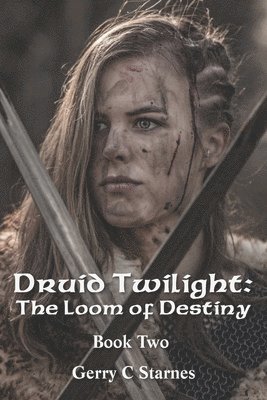 Druid Twilight: The Loom of Destiny: Book Two 1