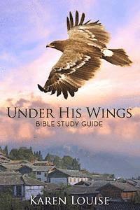 Karen Louise Findling - Under His Wings Study Guide: Bible Study Guide, Häftad