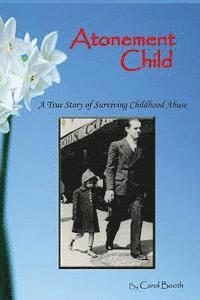 bokomslag Atonement Child: A True Story of Surviving Childhood Abuse