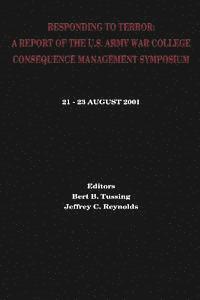 bokomslag Responding to Terror: A Report of the U.S. Army War College Consequence Management Symposium