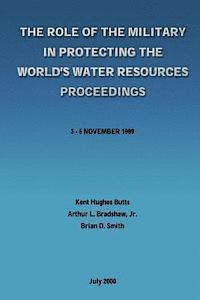 bokomslag The Role of the Military in Protecting the World's Water Resources Proceedings