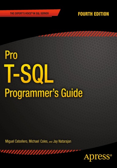 Jay Natarajan, Rudi Bruchez, Michael Coles, Scott Shaw, Miguel Cebollero - Pro T-SQL Programmer's Guide, Häftad