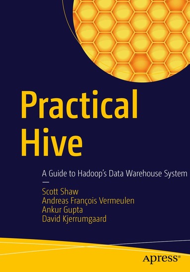 Scott Shaw, Andreas François Vermeulen, Ankur Gupta, David Kjerrumgaard - Practical Hive, Häftad