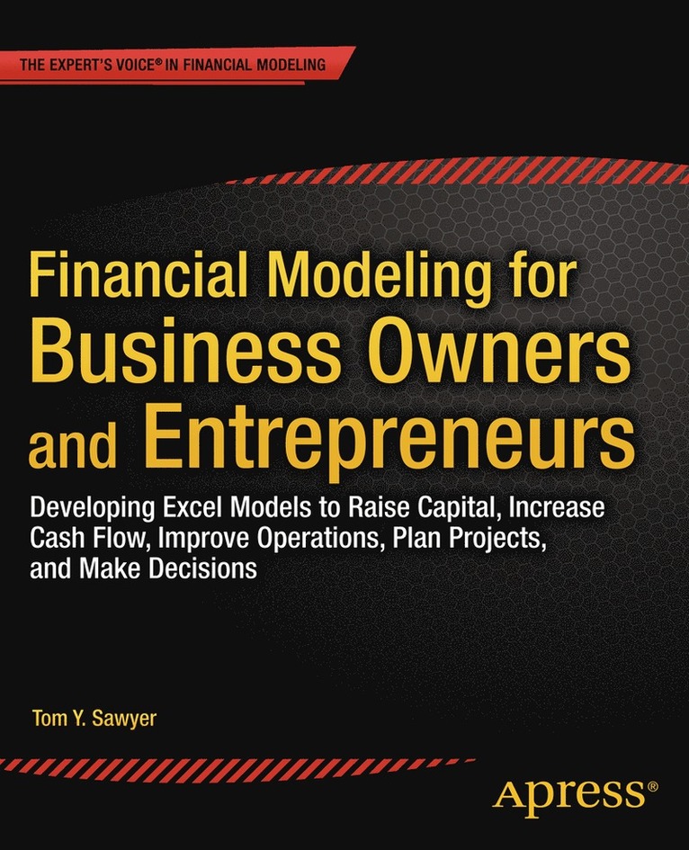 Tom Y. Sawyer - Financial Modeling for Business Owners and Entrepreneurs, Häftad