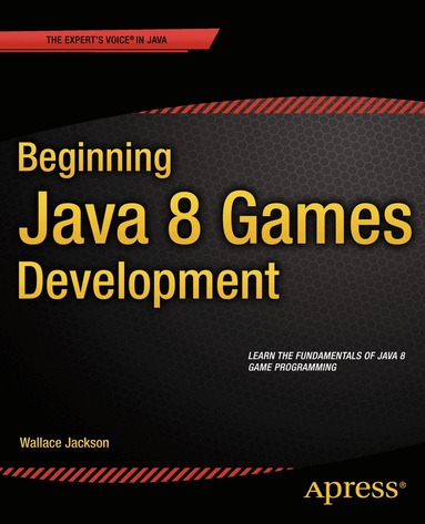 Wallace Jackson - Beginning Java 8 Games Development, Häftad