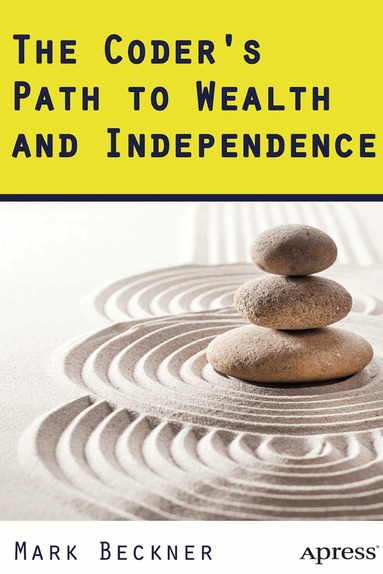 Mark Beckner - Coder's Path to Wealth and Independence, Häftad