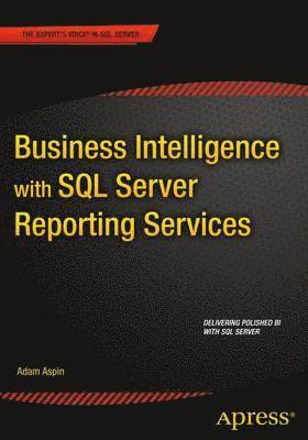 Adam Aspin - Business Intelligence with SQL Server Reporting Services, Häftad