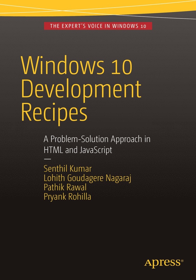 Senthil Kumar, Lohith Goudagere Nagaraj, Pathik Rawal, Pryank Rohilla - Windows 10 Development Recipes, Häftad