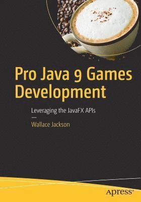 Wallace Jackson - Pro Java 9 Games Development, Häftad