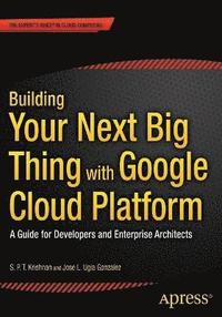 bokomslag Building Your Next Big Thing with Google Cloud Platform