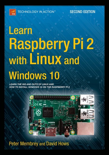 Peter Membrey, David Hows - Learn Raspberry Pi 2 with Linux and Windows 10, Häftad