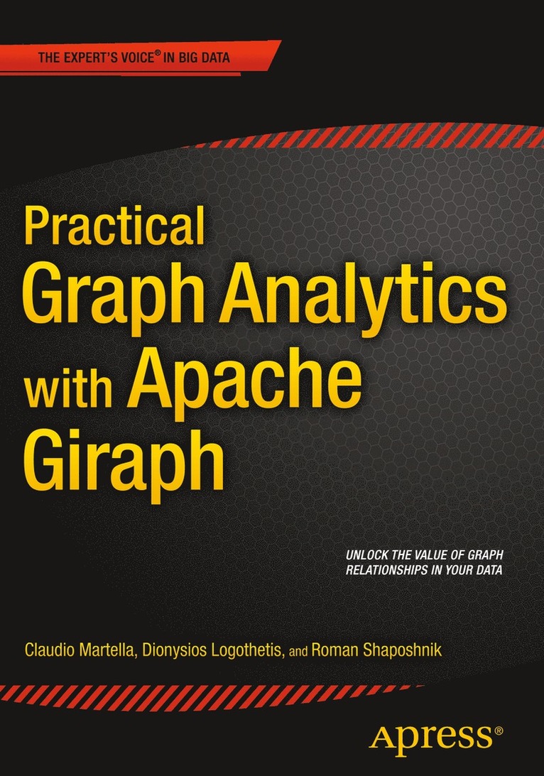 Roman Shaposhnik, Claudio Martella, Dionysios Logothetis - Practical Graph Analytics with Apache Giraph, Häftad