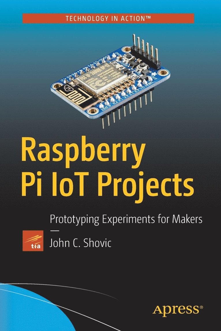 John C. Shovic - Raspberry Pi IoT Projects, Häftad