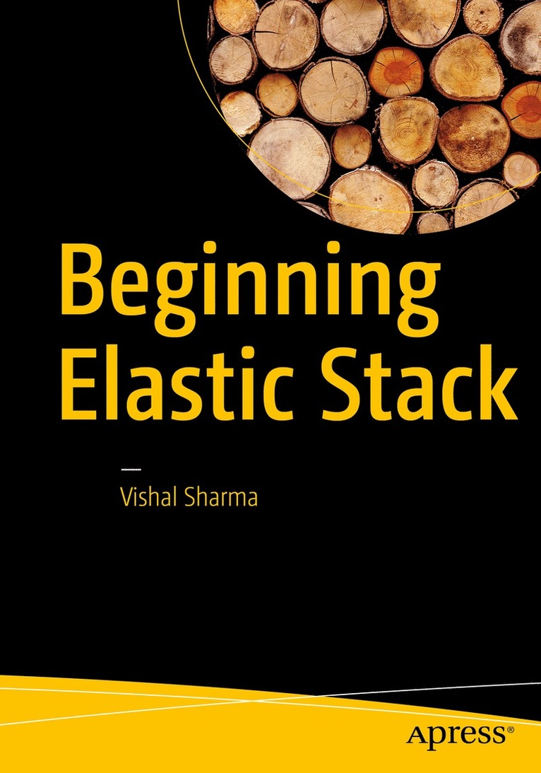 Vishal Sharma - Beginning Elastic Stack, Häftad
