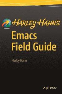 bokomslag Harley Hahn's Emacs Field Guide