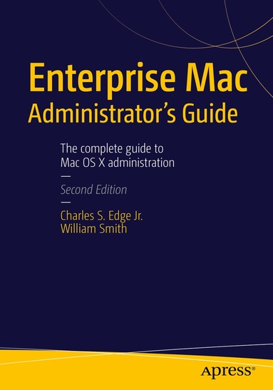 CHARLES EDGE, William Smith - Enterprise Mac Administrators Guide, Häftad