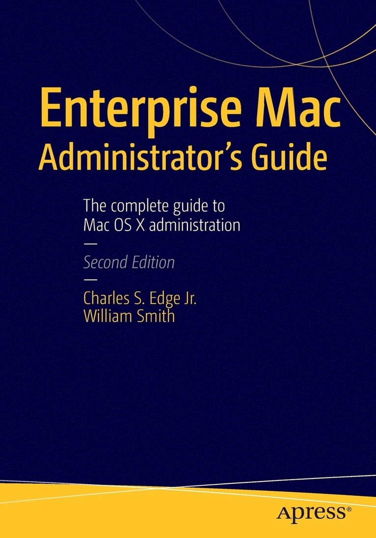 CHARLES EDGE, William Smith, Charles Edge - Enterprise Mac Administrators Guide, Häftad