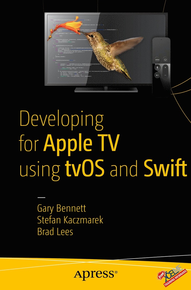 Gary Bennett, Brad Lees, Stefan Kaczmarek - Developing for Apple TV using tvOS and Swift, Häftad