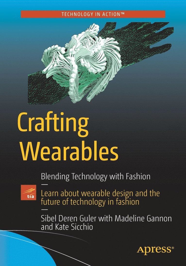 Sibel Deren Guler, Madeline Gannon, Kate Sicchio - Crafting Wearables, Häftad
