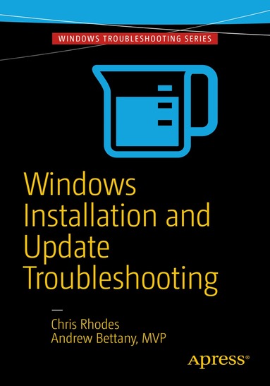 Chris Rhodes, Andrew Bettany - Windows Installation and Update Troubleshooting, Häftad