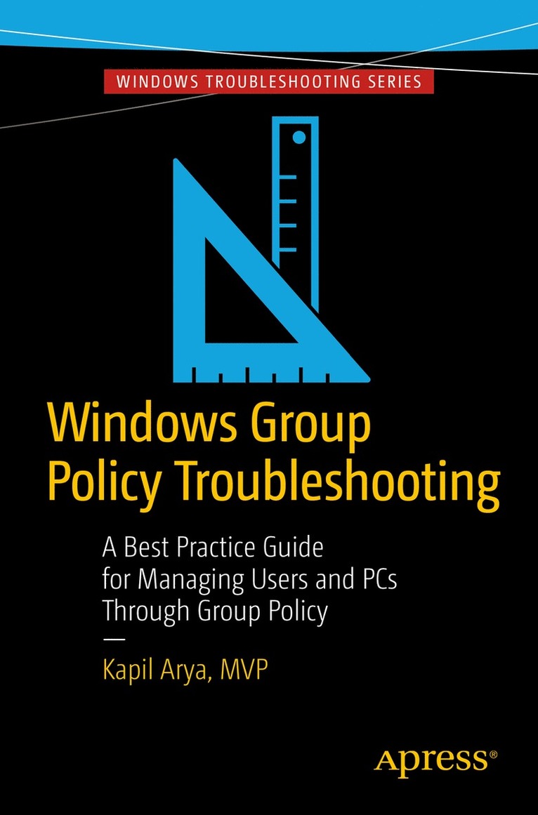 Kapil Arya, Andrew Bettany - Windows Group Policy Troubleshooting, Häftad