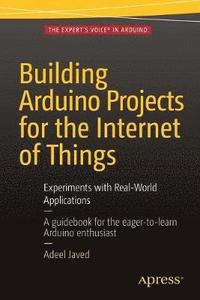 bokomslag Building Arduino Projects for the Internet of Things
