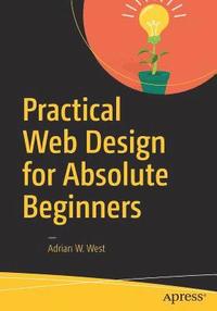 bokomslag Practical Web Design for Absolute Beginners