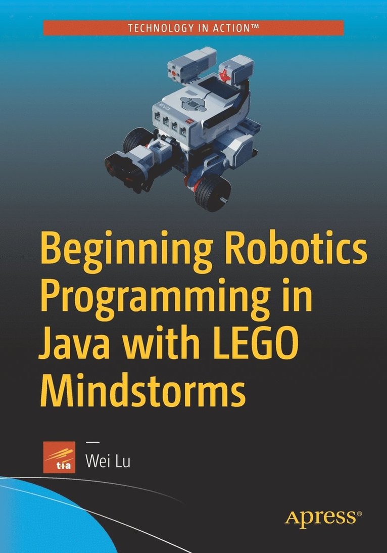 Beginning Robotics Programming in Java with LEGO Mindstorms 1