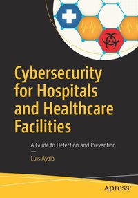 bokomslag Cybersecurity for Hospitals and Healthcare Facilities