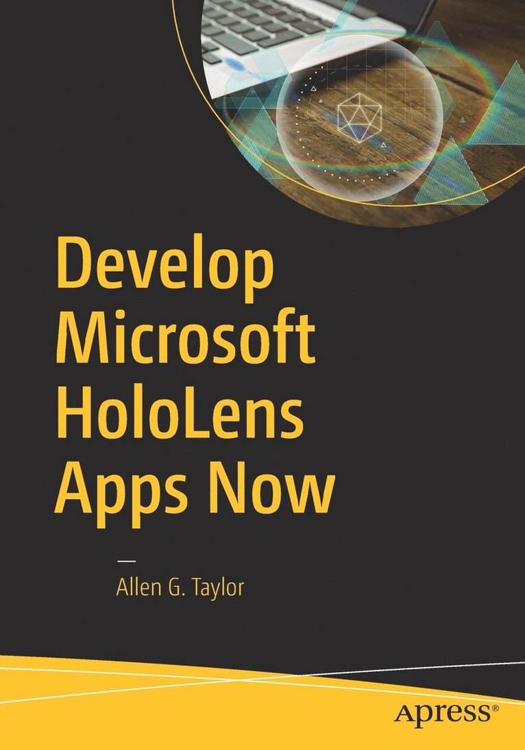 Allen G. Taylor - Develop Microsoft HoloLens Apps Now, Häftad
