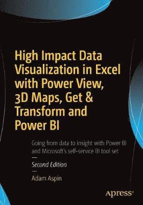 High Impact Data Visualization in Excel with Power View, 3D Maps, Get & Transform and Power BI 1