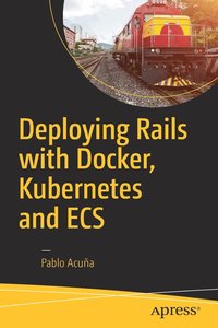 bokomslag Deploying Rails with Docker, Kubernetes and ECS