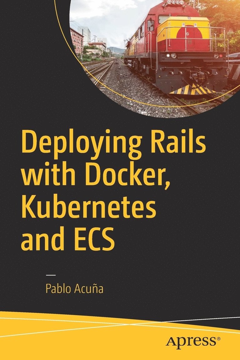 Pablo Acuña - Deploying Rails with Docker, Kubernetes and ECS, Häftad